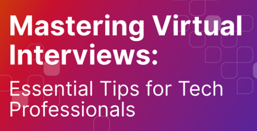 Mastering Virtual Interviews: Essential Tips for Tech Professionals